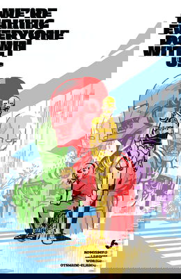 We're Taking Everyone Down With Us