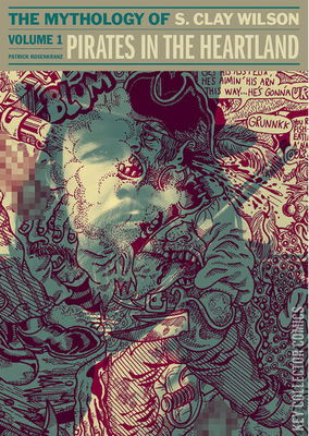 The Mythology of S. Clay Wilson