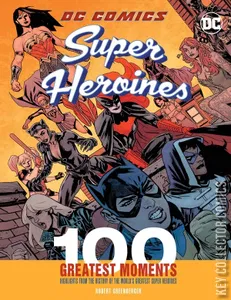 DC Comics Super Heroines: 100 Greatest Moments #1