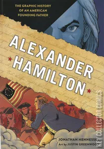 Alexander Hamilton: The Graphic History of an American Founding Father