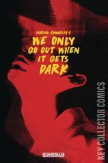 Variant Cover for We Only Go Out When It Gets Dark