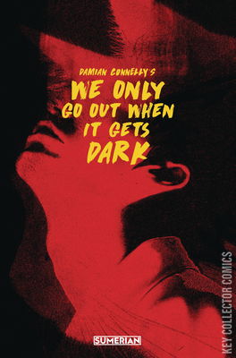 We Only Go Out When It Gets Dark