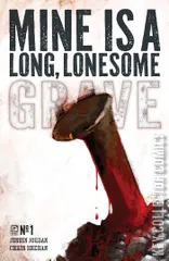 Variant Cover for Mine is a Long, Lonesome Grave #1