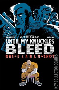 Until My Knuckles Bleed: One Deadly Shot #1