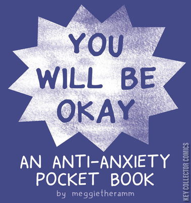 You Will Be Okay: An Anti-Anxiety Pocket Book