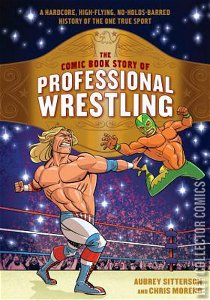 The Comic Book Story of Professional Wrestling: A Hardcore, High-Flying, No-Holds-Barred History of the One True Sport #0