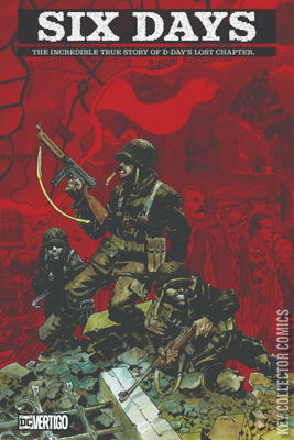 Six Days: The Incredible True Story of D-Day's Lost Chapter