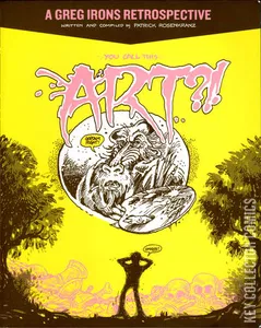 You Call This Art?! A Greg Irons Retrospective #0