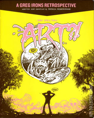 You Call This Art?! A Greg Irons Retrospective