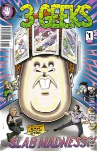 3 Geeks: Slab Madness #1