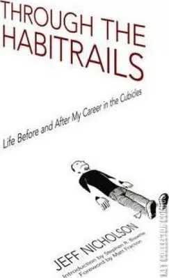 Through the Habitrails - Life Before & After My Career in the Cubicles