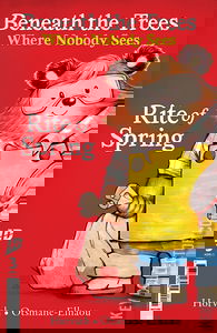 Beneath the Trees Where Nobody Sees: Rite of Spring #3