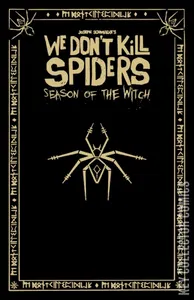 We Don't Kill Spiders: Season of the Witch #1