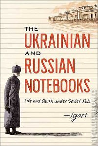 The Ukrainian and Russian Notebooks: Life and Death Under Soviet Rule
