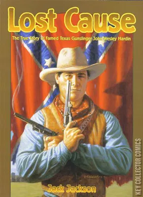 Lost Cause: John Wesley Hardin, the Taylor-Sutton Feud, & Reconstruction Texas