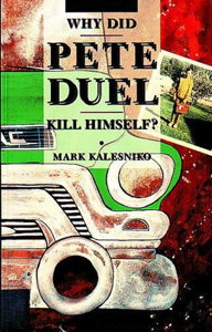 Why Did Pete Duel Kill Himself?