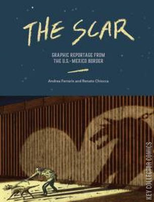 The Scar: Graphic Reportage from the U.S. Mexico Border