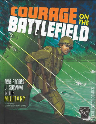 Courage on the Battlefield: True Stories of Survival in the Military