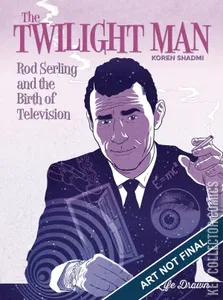 The Twilight Man: Rod Serling & the Birth of Television #0