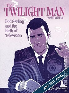 The Twilight Man: Rod Serling & the Birth of Television