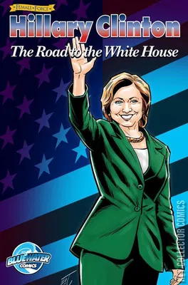 Female Force: Hillary Clinton - Road to the White House