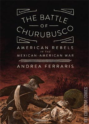 The Battle of Churubusco: American Rebels in the Mexican-American War