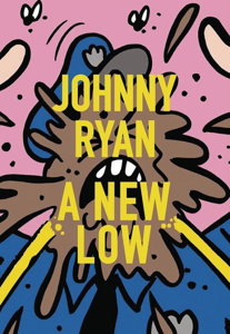 New Low: Johnny Ryan